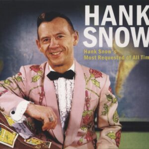 Hank Snow - Hank Snow's Most Requested Of All Time