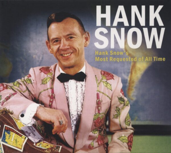 Hank Snow - Hank Snow's Most Requested Of All Time