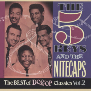 The Five Keys & The Nitecaps - The 5 Keys And The Nitecpas - The Best Of Doo Wop Classics Vol.2 (CD)