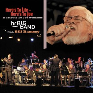 Bill Ramsey & hr Big Band - Here’s To Life - Here’s To Joe. A Tribute To Joe Williams (CD)