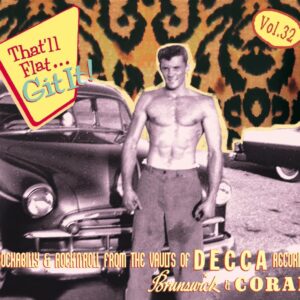 Various - That'll Flat Git It! - Vol.32 - Rockabilly And Rock 'n' Roll From The Vaults Of Decca