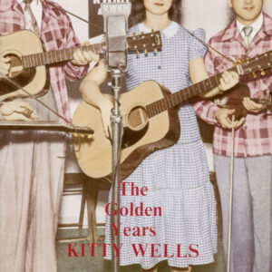 Kitty Wells - Kitty Wells - The Golden Years by Bob Pinson & Richard Weize