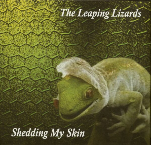 LEAPING LIZARDS - Sheding My Skin