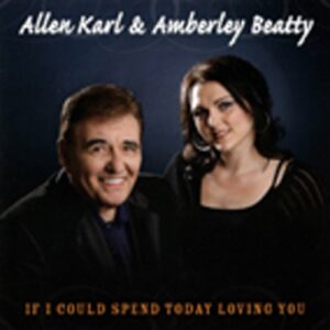 Allen Karl & Amberley Beatty - If I Could Spend Today Loving You