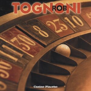 Rob Tognoni - Casino Placebo