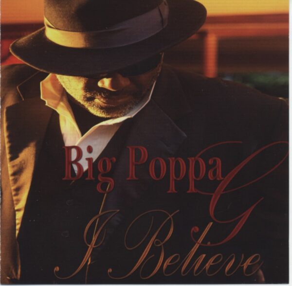 Big Poppa G - I Believe