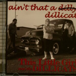 This Little Girl And The Dillicats - Ain't That A Dillicat (CD)