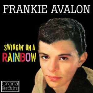 Frankie Avalon - Swingin' On A Rainbow