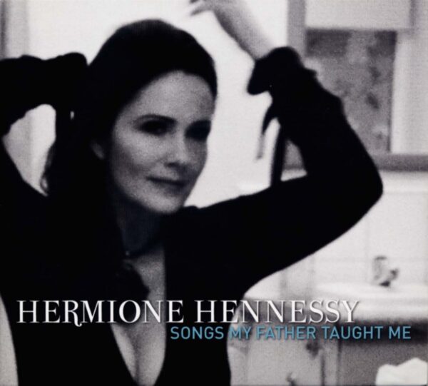 Hermione Hennessy - Songs My Father Taught Me