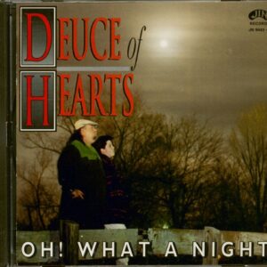 DEUCE OF HEARTS - Oh! What A Night (CD)