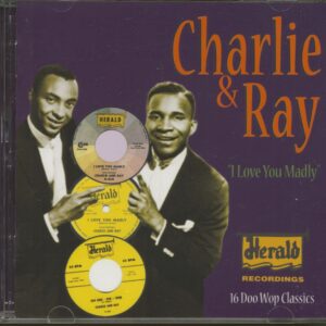 Charlie & Ray - I Love You Madly - The Herald Recordings (CD)