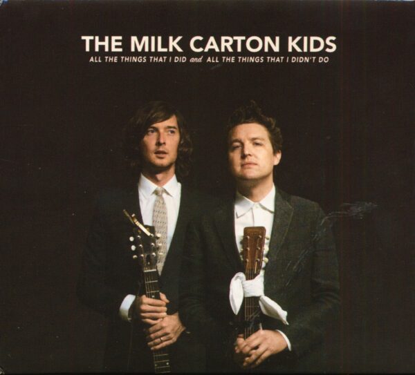 The Milk Carton Kids - All The Things That I Did AND All The Things That I Didn't Do (CD)