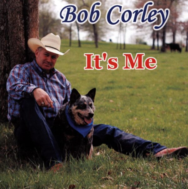 Bob Corley - It's Me