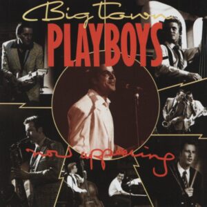 The Big Town Playboys - Now Appearing