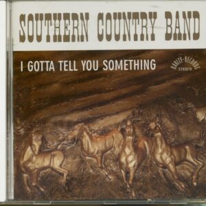 SOUTHERN COUNTRY BAND - I Gotta Tell You Something (CD)