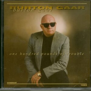 Burton Gaar - One Hundred Pounds Of Trouble (CD)