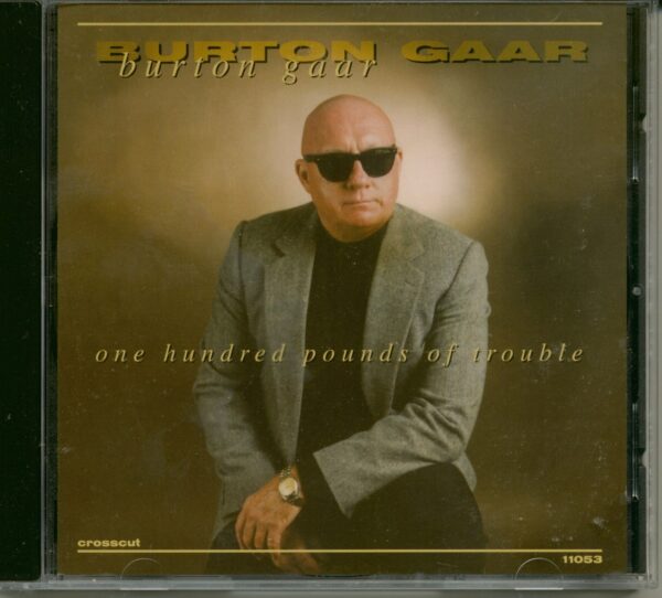 Burton Gaar - One Hundred Pounds Of Trouble (CD)