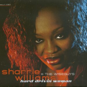 Sharrie Williams & The Wiseguys - Hard Drivin' Woman (CD)