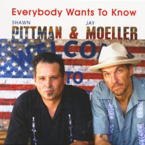 Shawn Pittman & Jay Moeller - Everybody Wants To Know (CD)