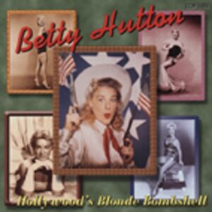 Betty Hutton - Hollywood's Blonde Bombshell