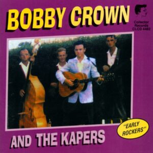 Bobby Crown & The Capers - Early Rockers