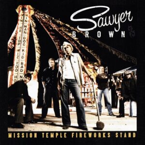 SAWYER BROWN - Mission Temple Fireworks Stand