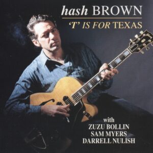 HASH BROWN - 'T' Is For Texas (CD)