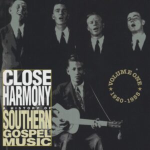 Various - Close Harmony - Southern Gospel 1920-55 Vol.1