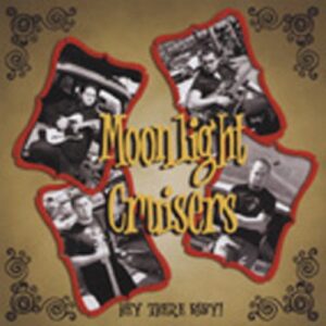 MOONLIGHT CRUISERS - Hey There Baby !