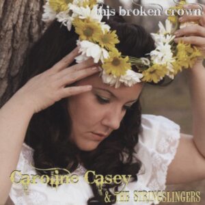 Caroline Casey - This Broken Crown (& The Stringslingers)