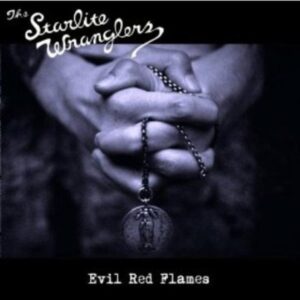 The Starlite Wranglers - Evil Red Flames (CD)