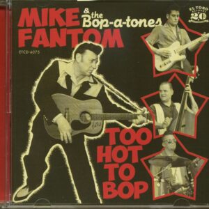 Mike Fantom & The Bop-a-tones - Too Hot To Bop! (CD)