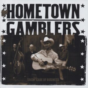 HOMETOWN GAMBLERS - Takin' Care Of Business (CD)