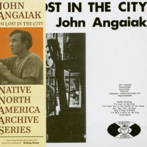 John Angaiak - I'm Lost In The City (CD)