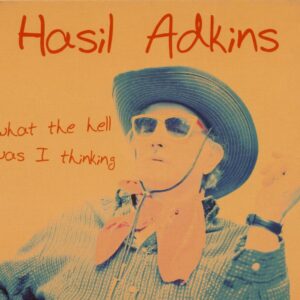 Hasil Adkins - What The Hell Was I Thinking (CD)