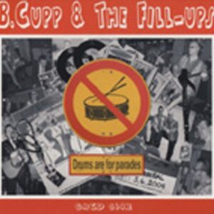 B. CUPP & THE FILL UPS - Drums Are For Parades