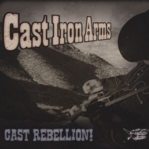 CAST IRON ARMS - Cast Rebellion!