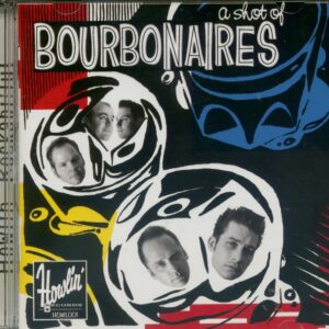 The Bourbonaires - A Shot Of Bourbonaires (CD)