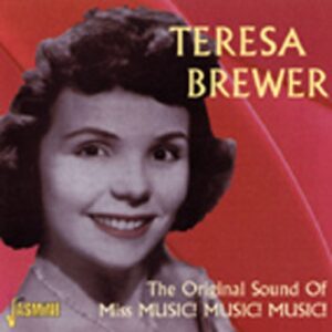 Teresa Brewer - The Original Sound Of Miss Music ! Music !...