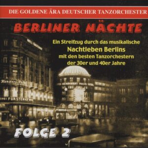 Various - Berliner Nächte Folge:2 - Die goldene Ära deutscher Tanzorchester (CD)