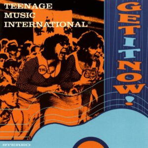 TEENAGE MUSIC INTERNATIONAL - Get It Now