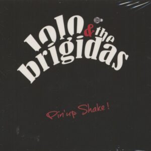 Lolo & The Brigidas - Pin' Up Shake (CD)