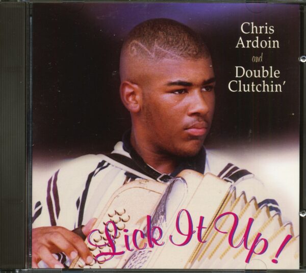 Chris Ardoin & Double Clutchin' - Lick It Up ! (CD)