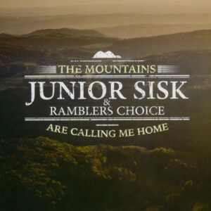 Junior Sisk & Ramblers Choice - The Mountains Calling Me Home (CD)