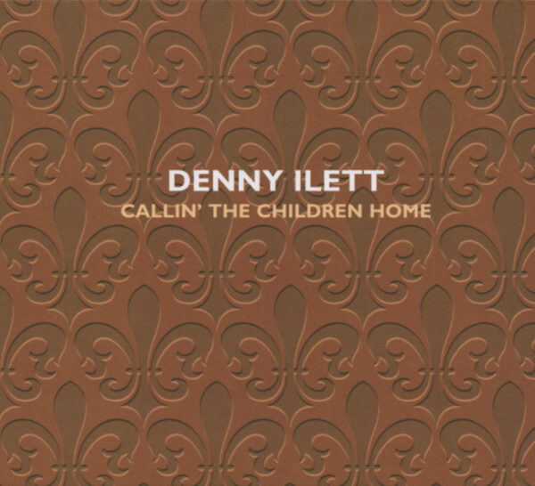 Denny Ilett - Callin' The Children Home