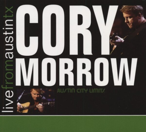 Cory Morrow - Live From Austin TX