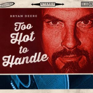 Bryan Deere - Too Hot To Handle