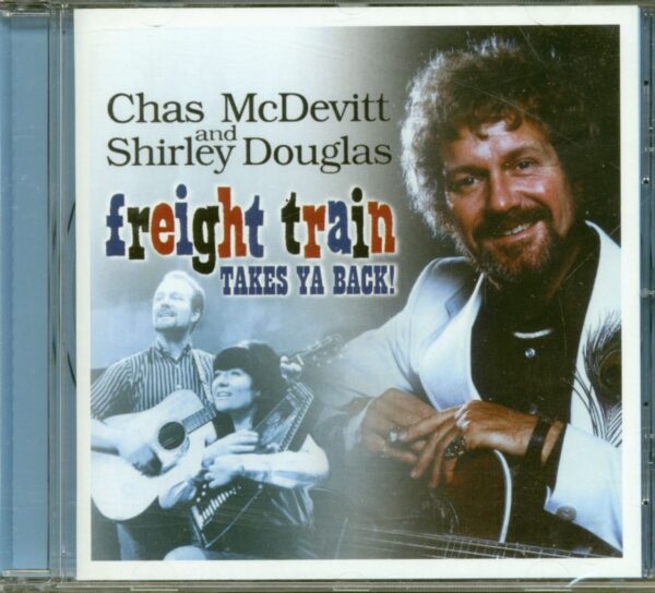 CHAS McDEVITT - Freight Train Takes Ya Back! - Chas McDevitt And Shirley Douglas (CD)