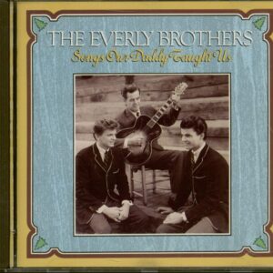 The Everly Brothers - Songs Our Daddy Taught Us (CD)