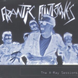 The Frantic Flintstones - The X-Ray Sessions (CD)